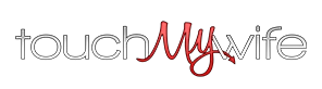 TouchMyWife
